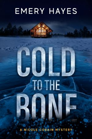 [Nicole Cobain Mystery 01] • Cold to the Bone